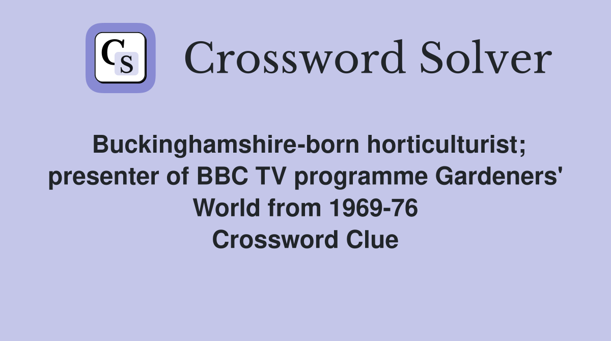 Buckinghamshireborn horticulturist; presenter of BBC TV programme